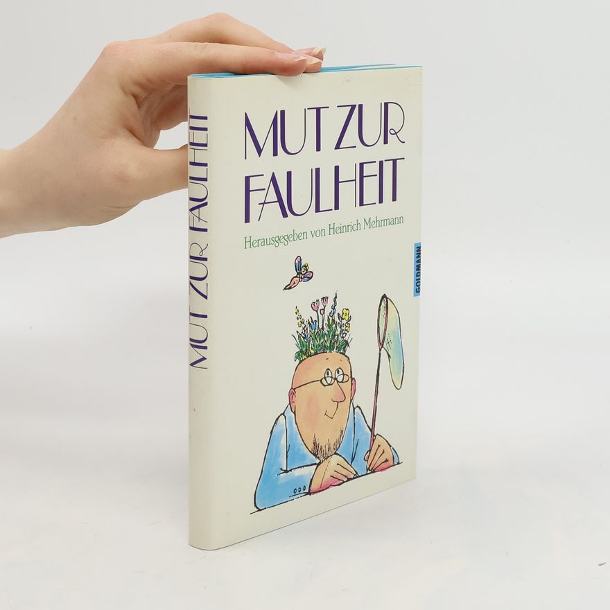Heinrich Mehrmann Mut zur Faulheit
