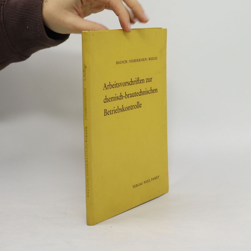Karl Silbereisen Arbeitsvorschriften zur chemisch-brautechnischen Betriebskontrolle