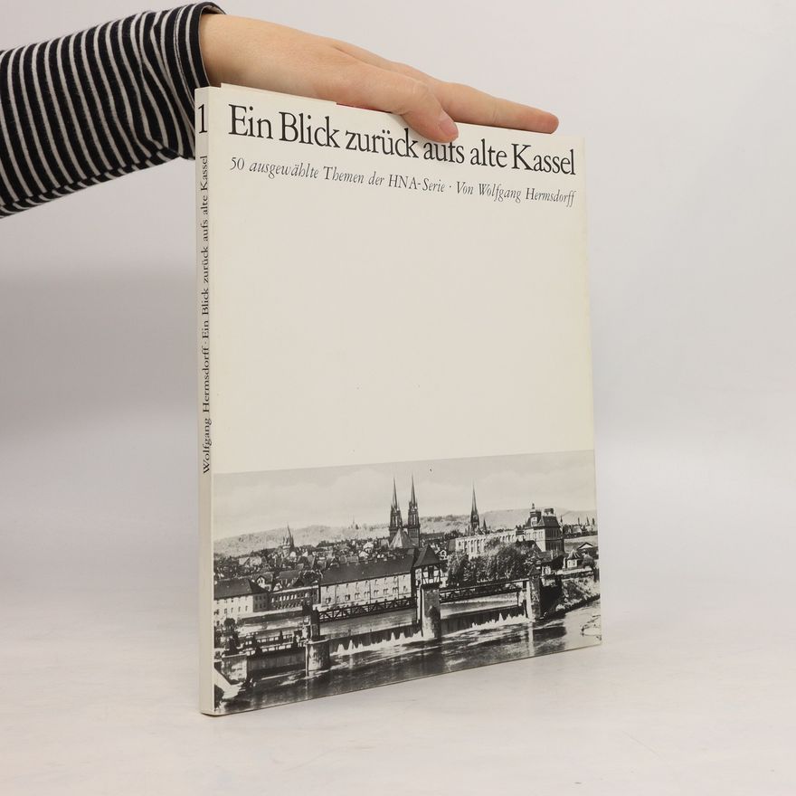 Autorenkollektiv Ein Blick zurück aufs alte Kassel 1