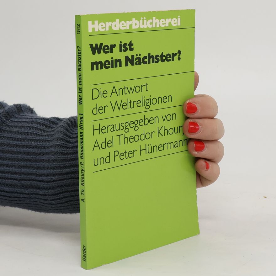 Adel-Theodor Khoury Wer ist mein Nächster?