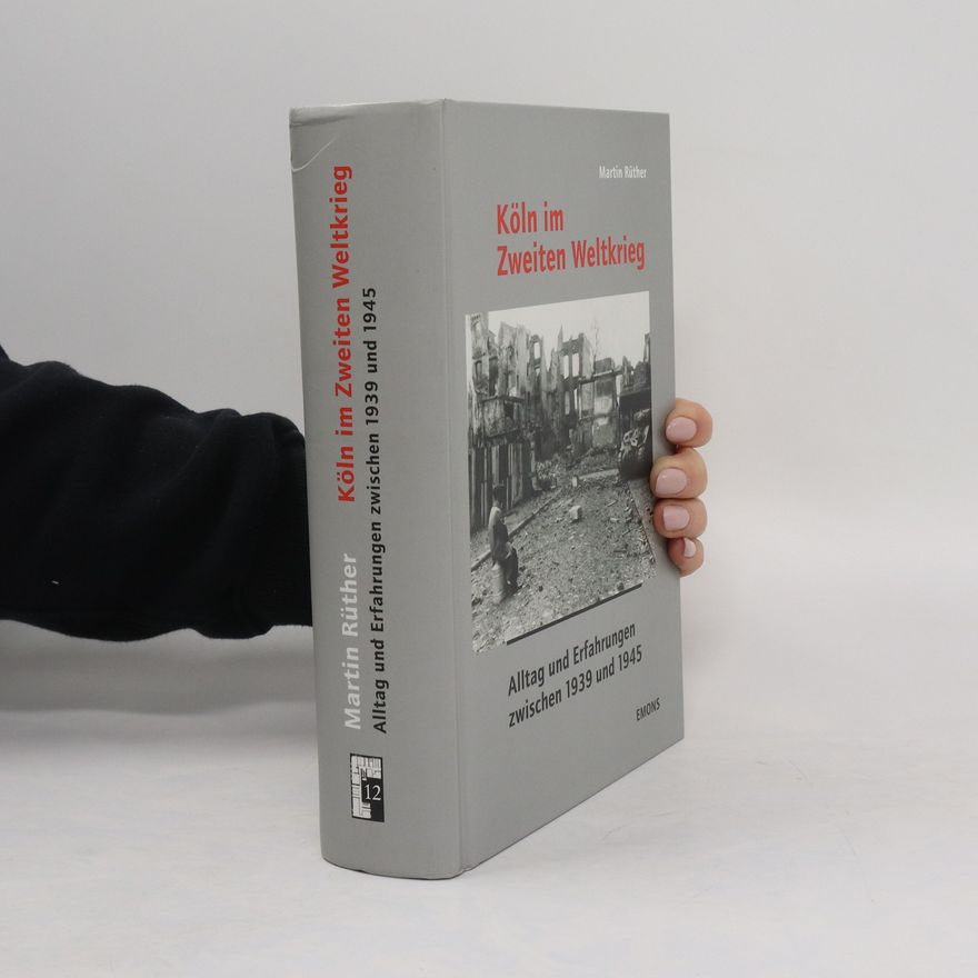 Martin Rüther Köln im Zweiten Weltkrieg