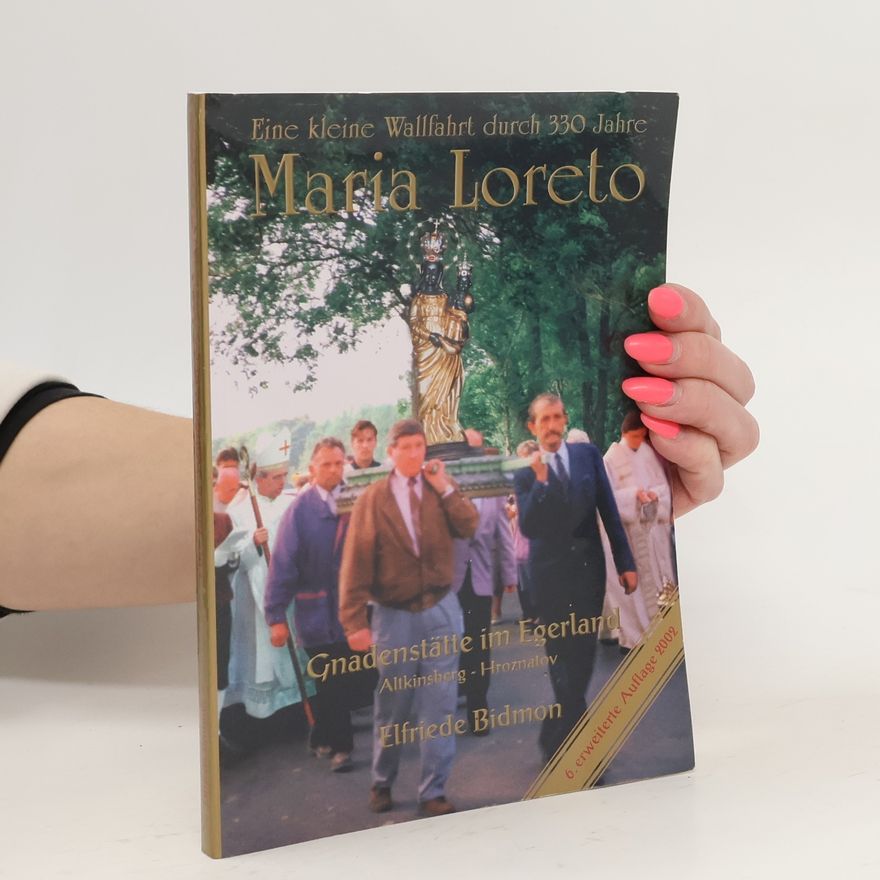 Elfriede Bidmon Eine kleine Wallfahrt durch 330 Jahre Maria Loreto