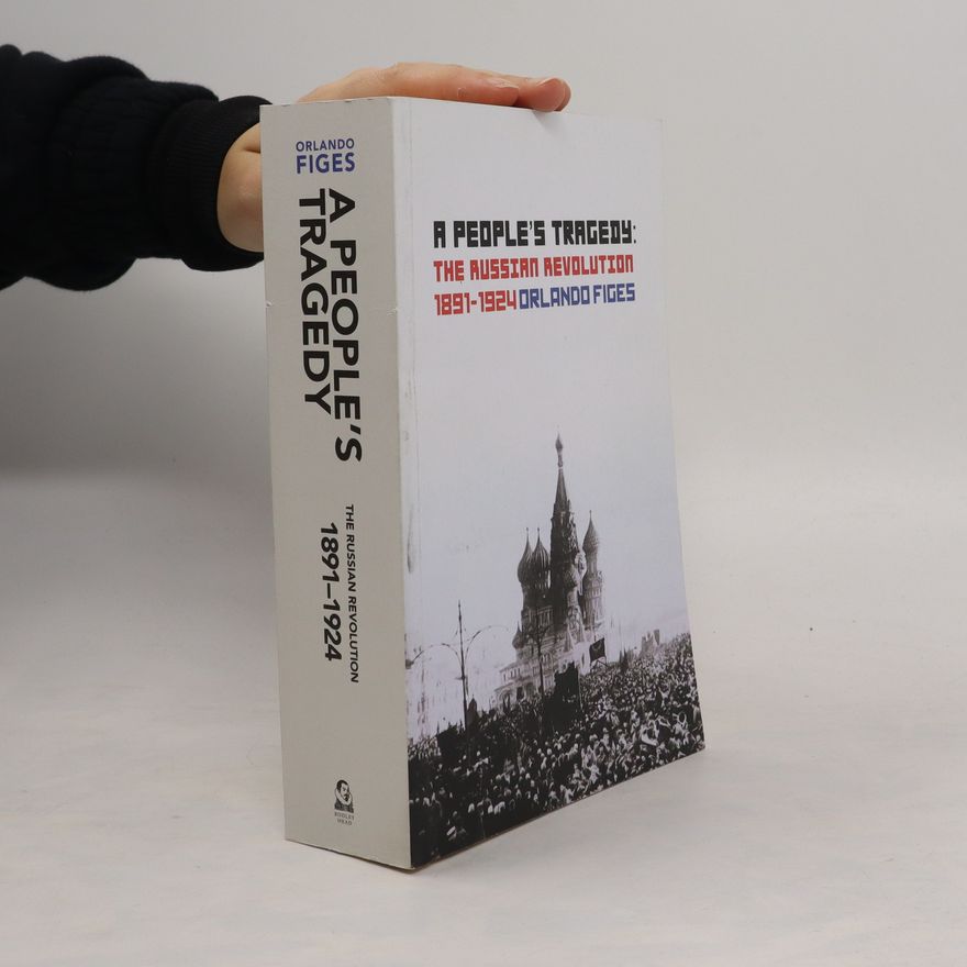 Orlando Figes A People's Tragedy: The Russian Revolution 1891-1924. Russland - Die Tragödie eines Volkes, englische Ausgabe