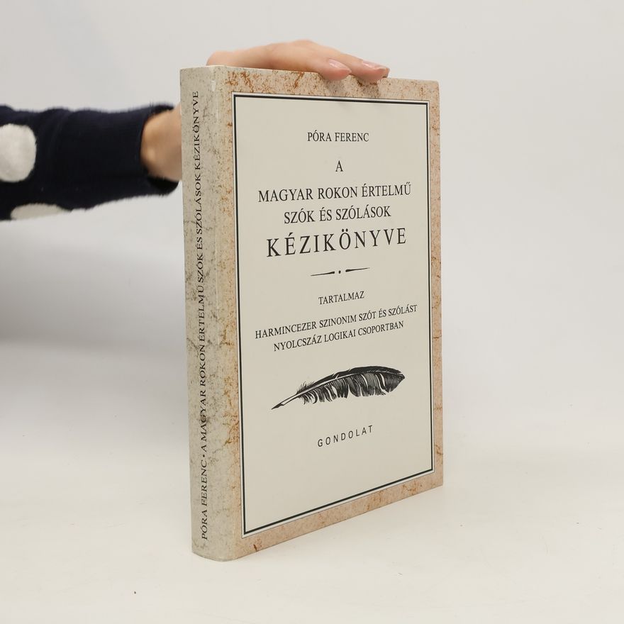 Ferenc Póra A magyar rokon értelmű szók és szólások kézikönyve
