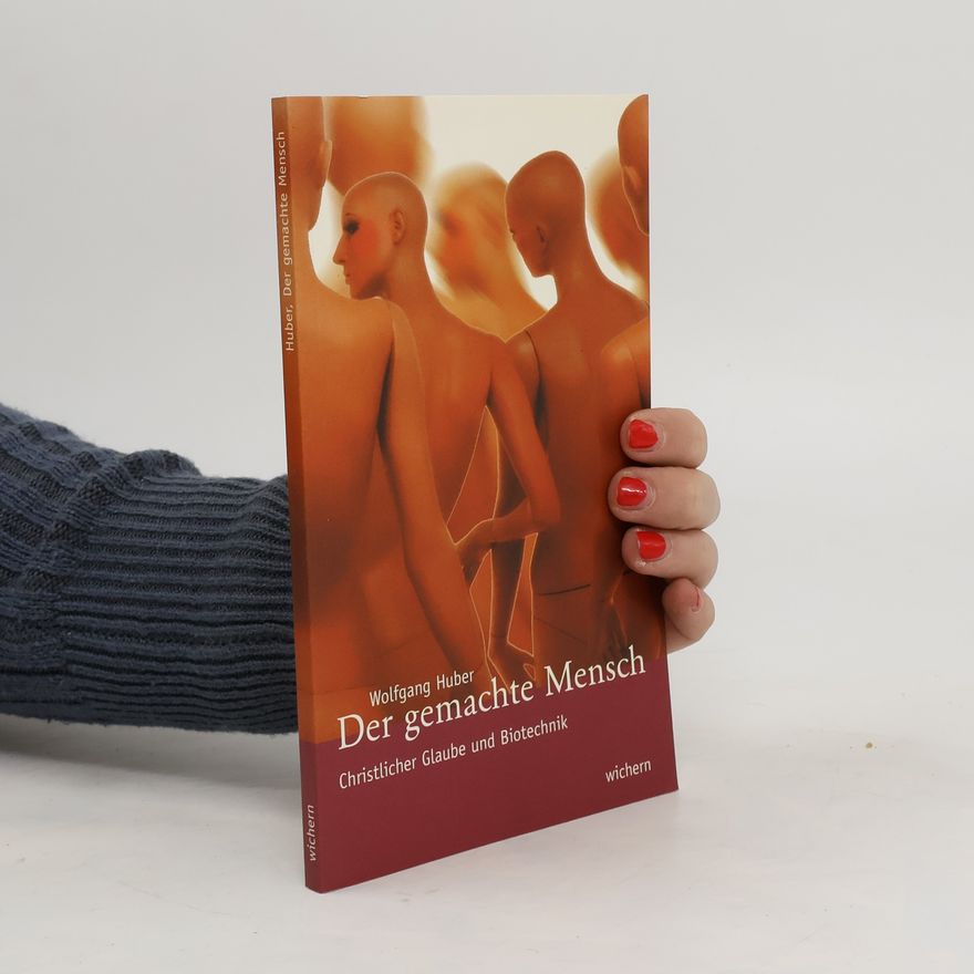 Wolfgang Huber Der gemachte Mensch