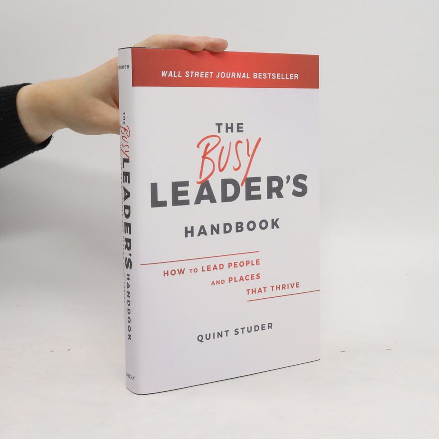 Quint Studer The Busy Leader's Handbook