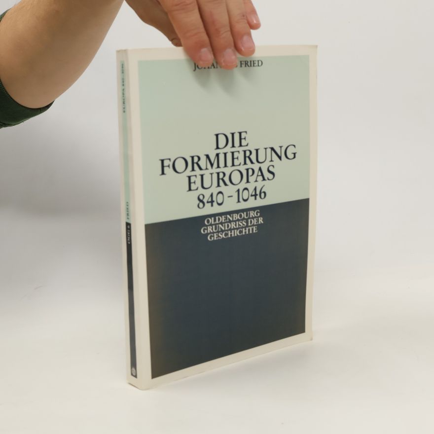 Johannes Fried Die Formierung Europas 840-1046
