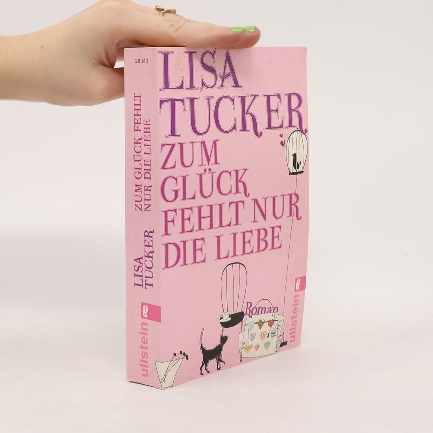 Lisa Tucker Zum Glück fehlt nur die Liebe