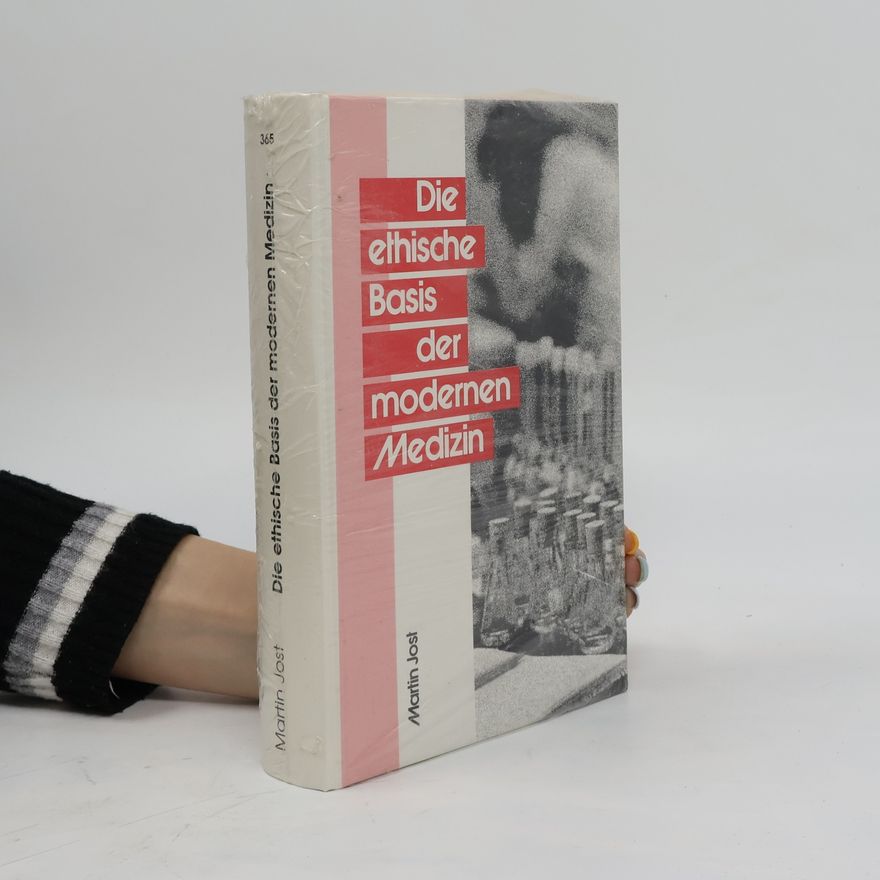 Martin Jost Die ethische Basis der modernen Medizin