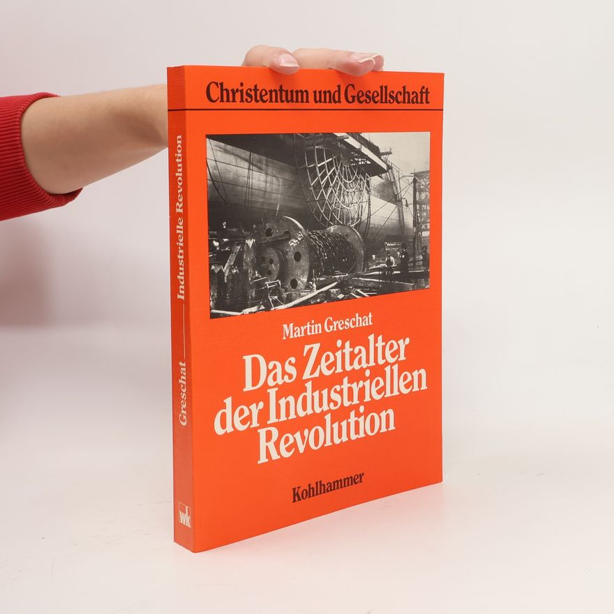 Martin Greschat Das Zeitalter der industriellen Revolution