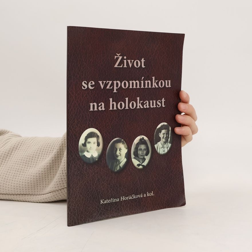 Kateřina Horáčková Život se vzpomínkou na holokaust