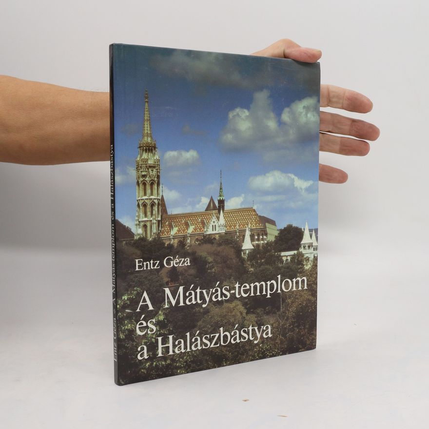 Géza Entz A Mátyás-templom és a Halászbástya