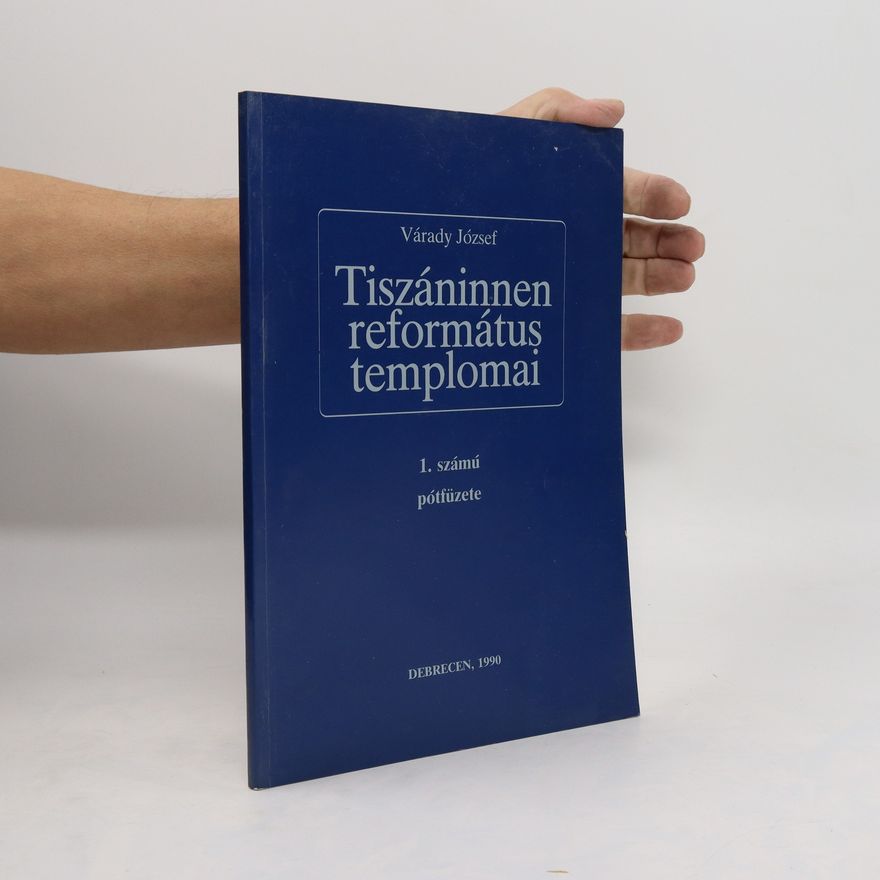 József Várady Tiszáninnen református templomai