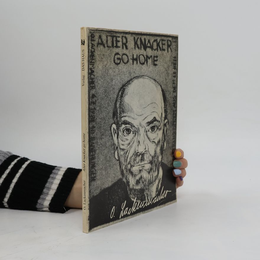 Otto Lackenmacher Alter Knacker Go Home