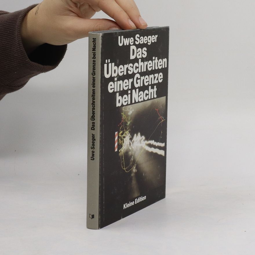 Uwe Saeger Das Überschreiten einer Grenze bei Nacht
