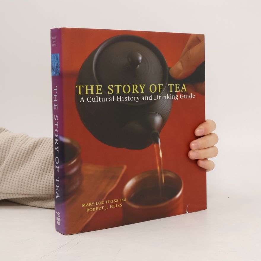 Robert J. Heiss The story of tea : a cultural history and drinking guide