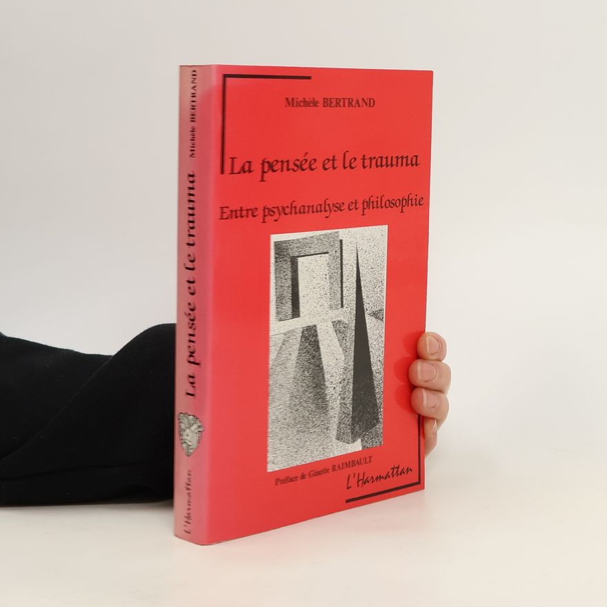 Michèle Bertrand La pensée et le trauma