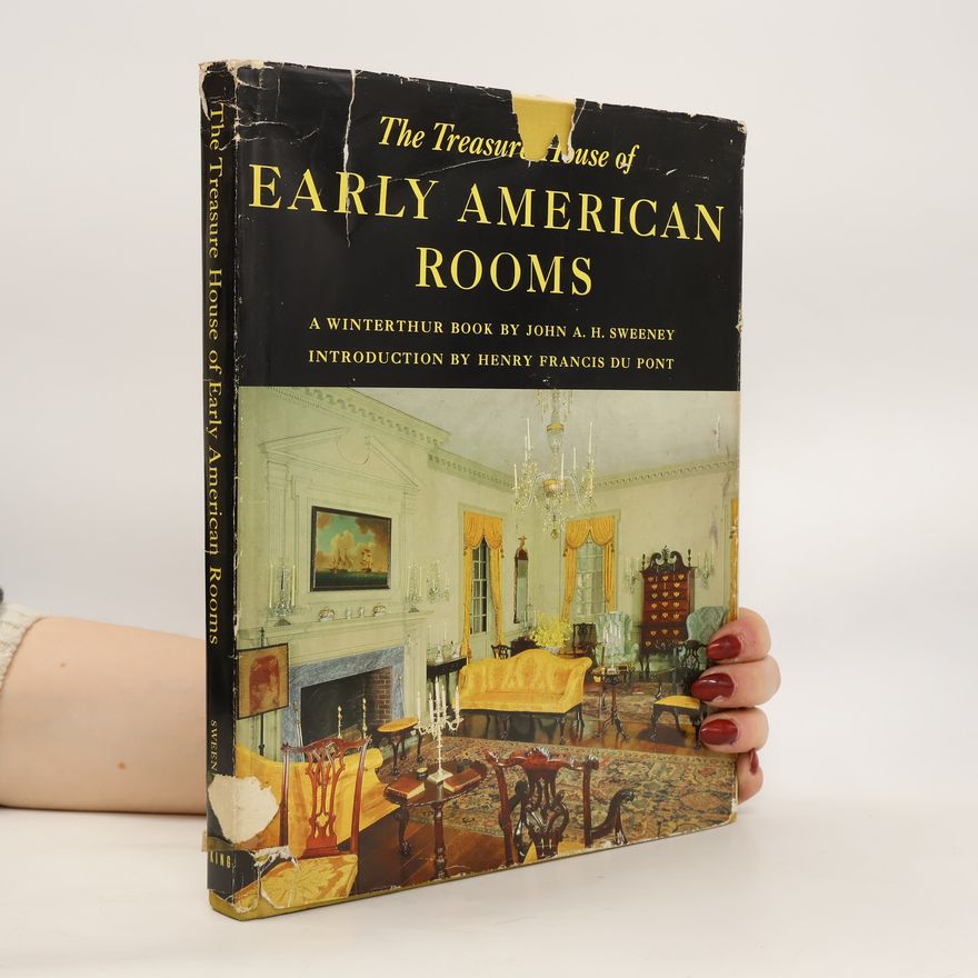 Henry Francis Du Pont The Treasure House of Early American Rooms
