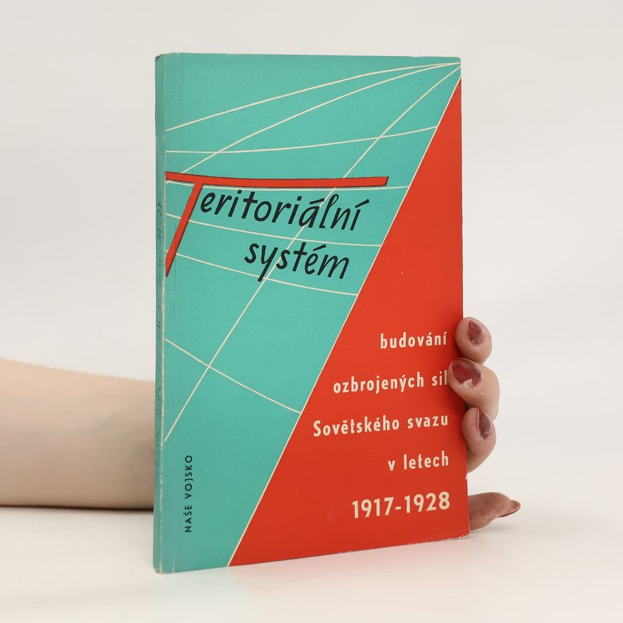 Autorenkollektiv Teritoriální systém budování ozbrojených sil Sovětského svazu v letech 1917-1928