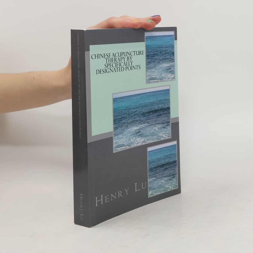 Henry C. Lu Chinese Acupuncture Therapy by Specifically Designated Points
