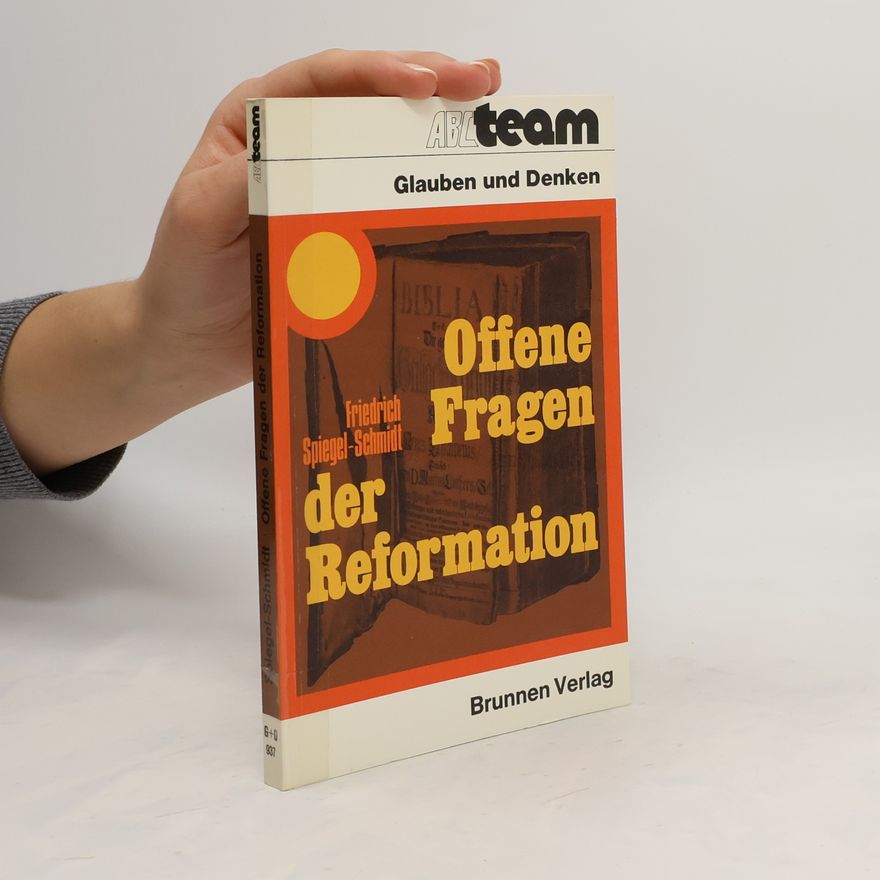 Friedrich Spiegel-Schmidt Offene Fragen der Reformation