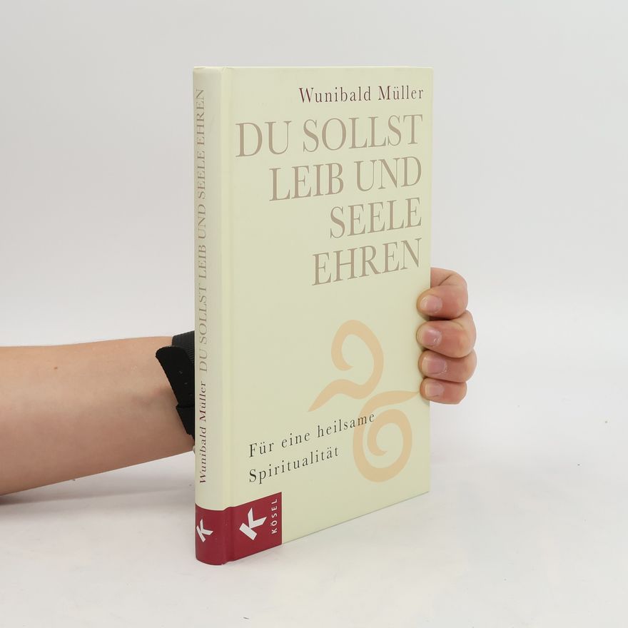 Wunibald Müller Du sollst Leib und Seele ehren
