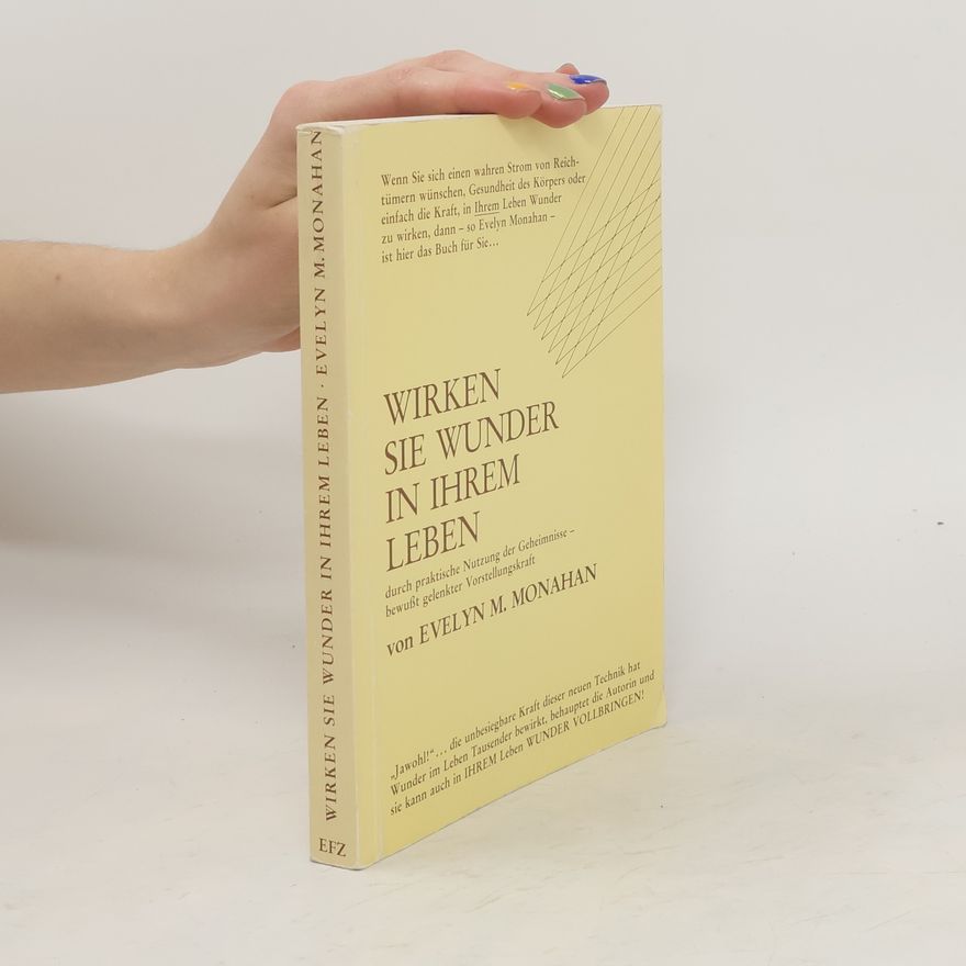 Evelyn M. Monahan Wirken Sie Wunder in Ihrem Leben