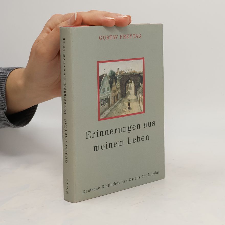 Gustav Freytag Erinnerungen aus meinem Leben