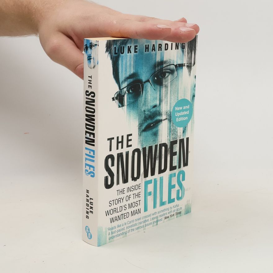 Luke Harding The Snowden files : the inside story of the world's most wanted man
