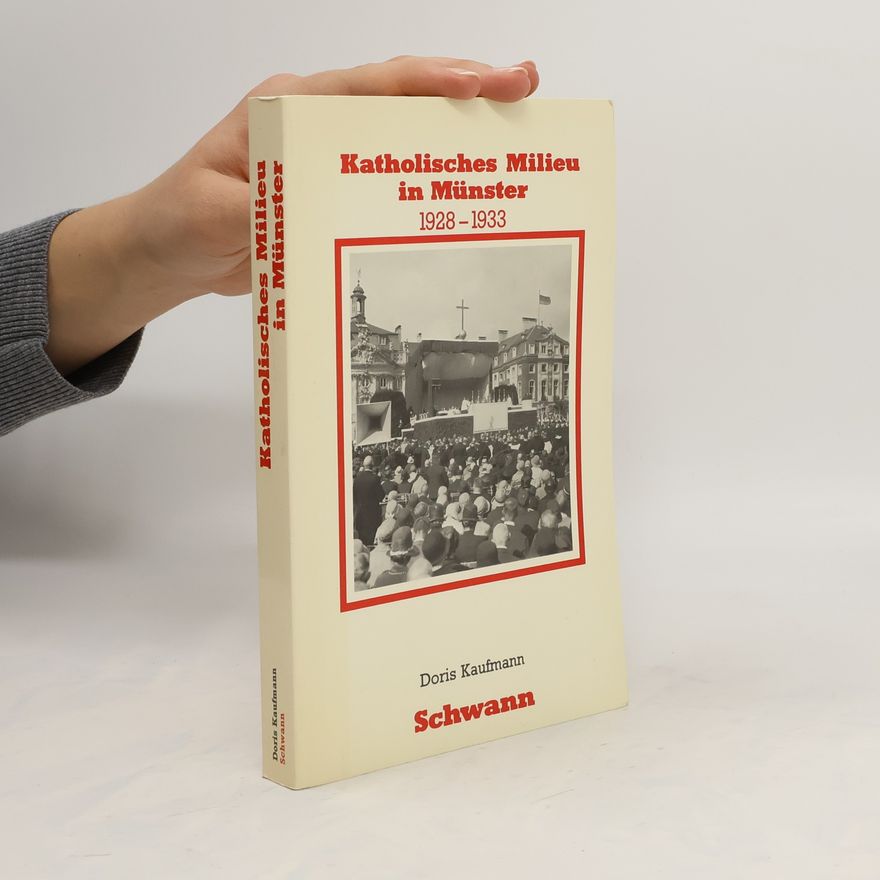 Doris Kaufmann Katholisches Milieu in Münster 1928 - 1933