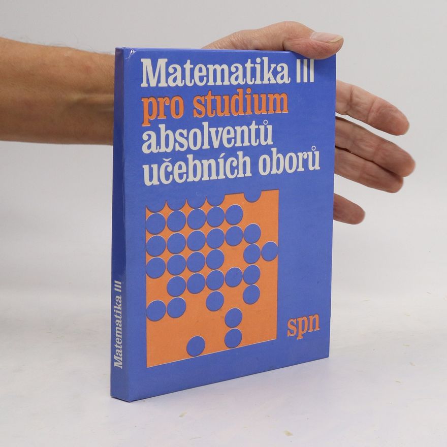 Kolektiv autorů Matematika III pro studium absolventů učebních oborů