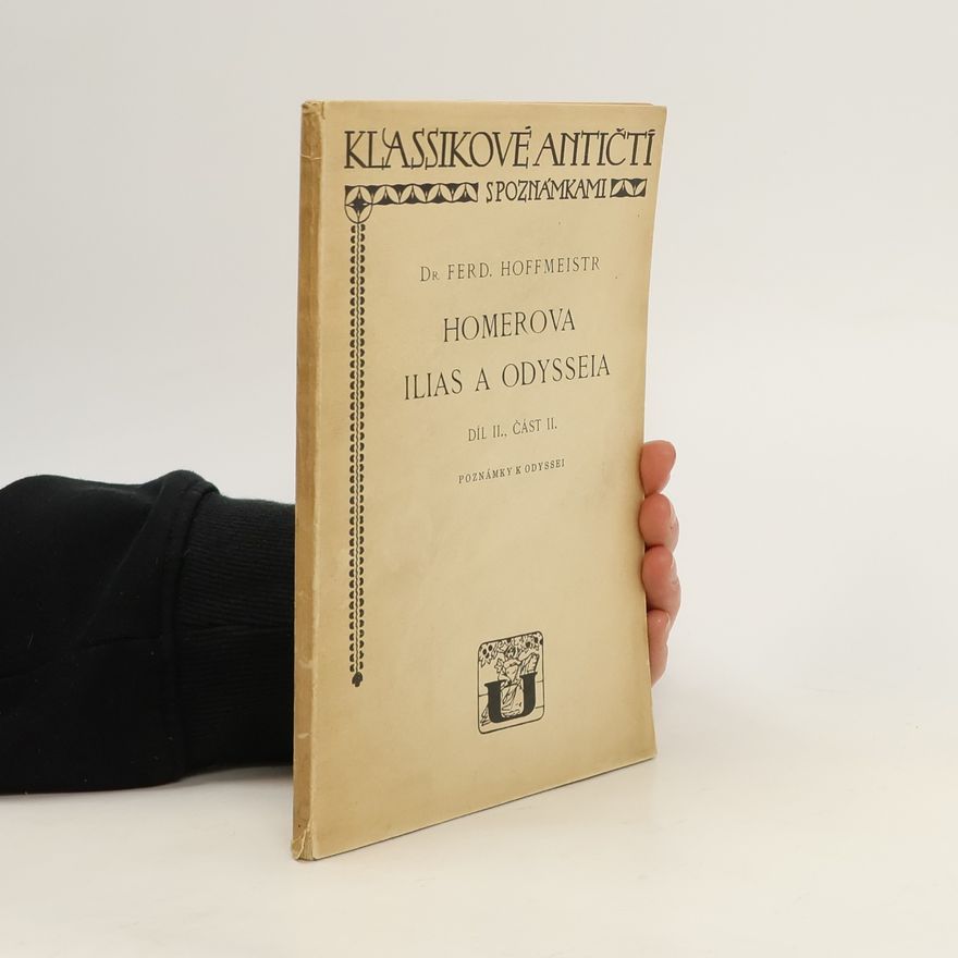 Ferdinand Hoffmeistr Homerova Ilias a Odysseia. Díl II. část 2. Poznámky k Odyssei