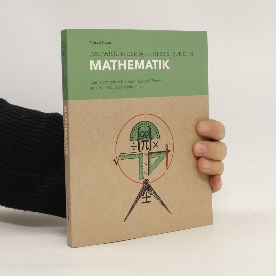 Richard Brown Das Wissen der Welt in 30 Sekunden. Mathematik