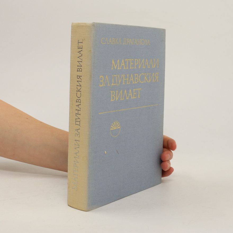 Slavka Draganova Материали За Дунавския Вилает. Materiali Za Dunavskiya Vilaet