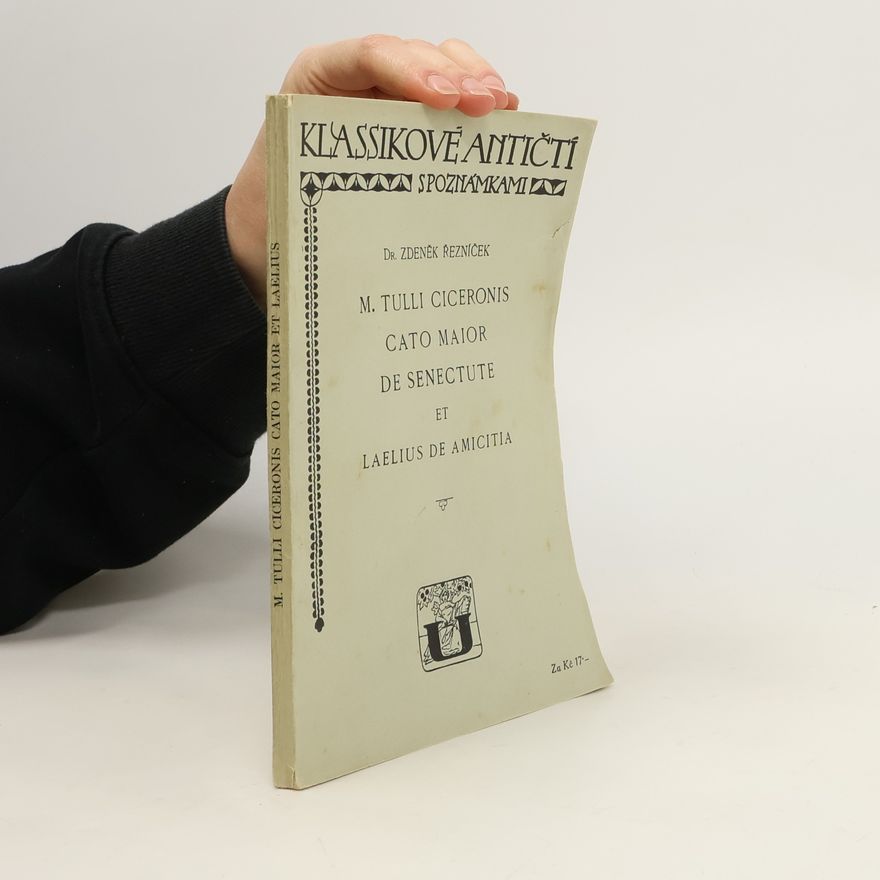 Zdeněk Řezníček M. Tulli Ciceronis, Cato Maior, De Senectute et Laelius de Amicita
