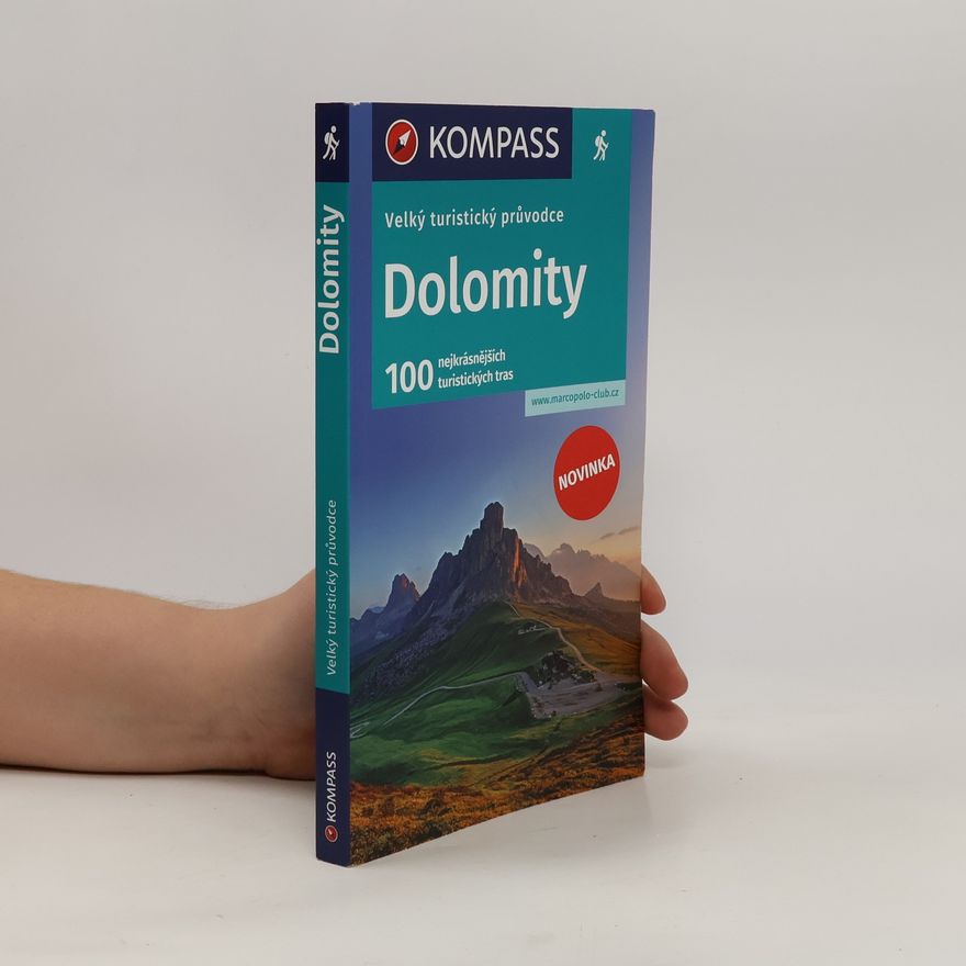 Norbert Mussner Dolomity. Velký turistický průvodce. 100 nejkrásnějších turistických tras