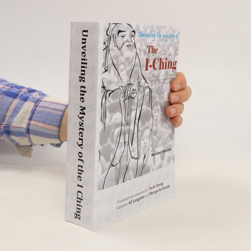 Various authors Unveiling the Mystery of the I-Ching