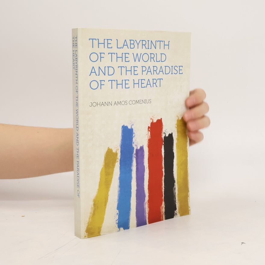 Jan Amos Komenský The Labyrinth of the World and the Paradise of the Heart