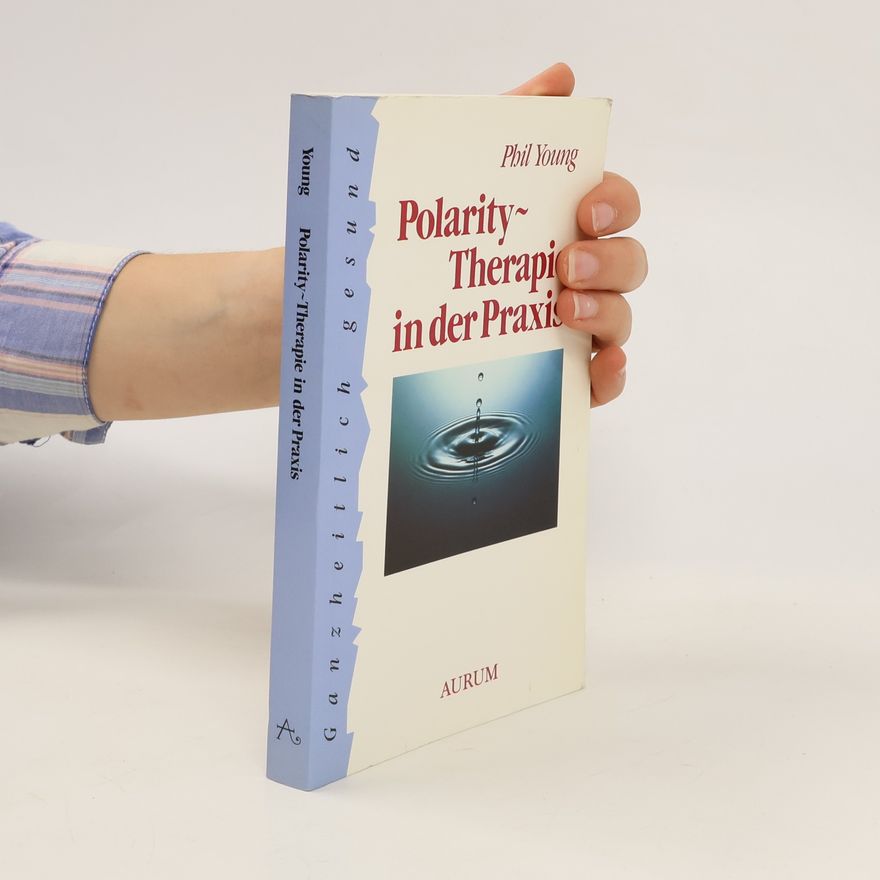 Phil Young Polarity-Therapie in der Praxis