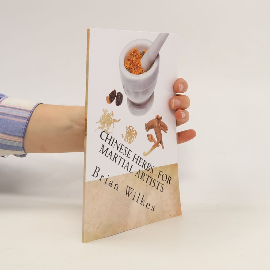 Brian Wilkes Chinese Herbs for Martial Artists