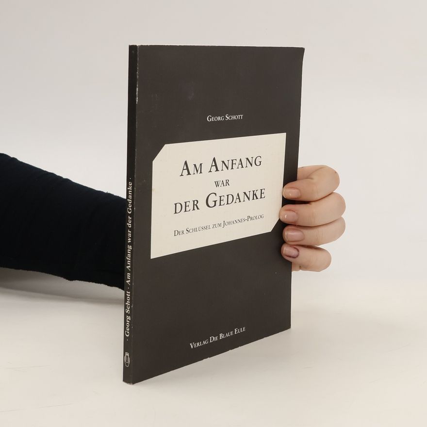 Georg Schott Am Anfang war der Gedanke
