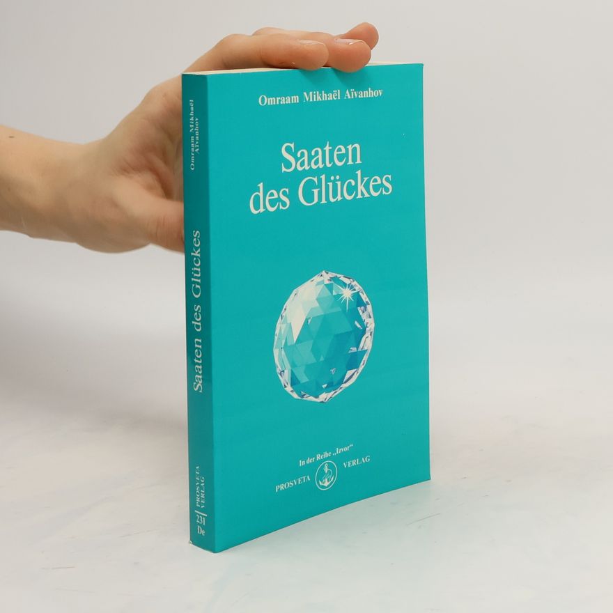 Omraam Mikhaël Aivanhov Saaten des Glücks