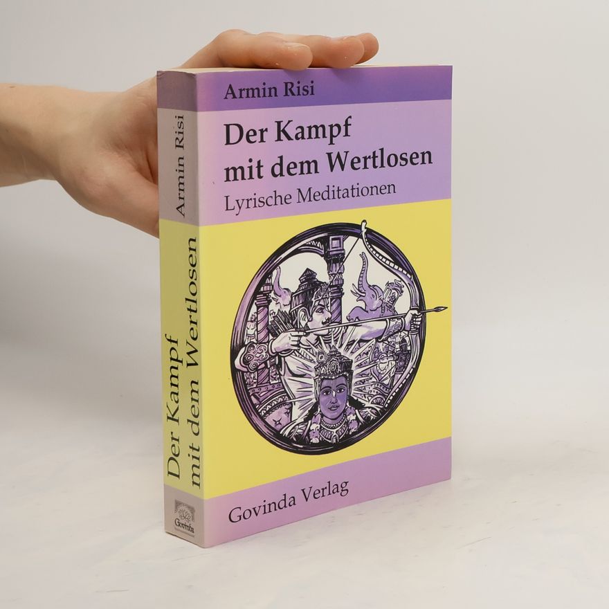 Armin Risi Der Kampf mit dem Wertlosen