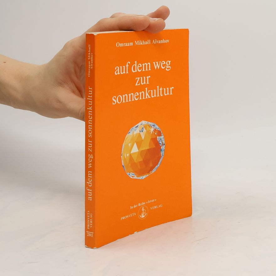 Omraam Mikhaël Aivanhov Auf dem Weg zur Sonnenkultur