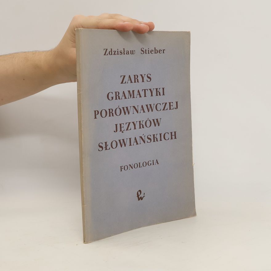 Zdzisław Stieber Zarys gramatyki porównawczej języków słowiańskich. Fonologia