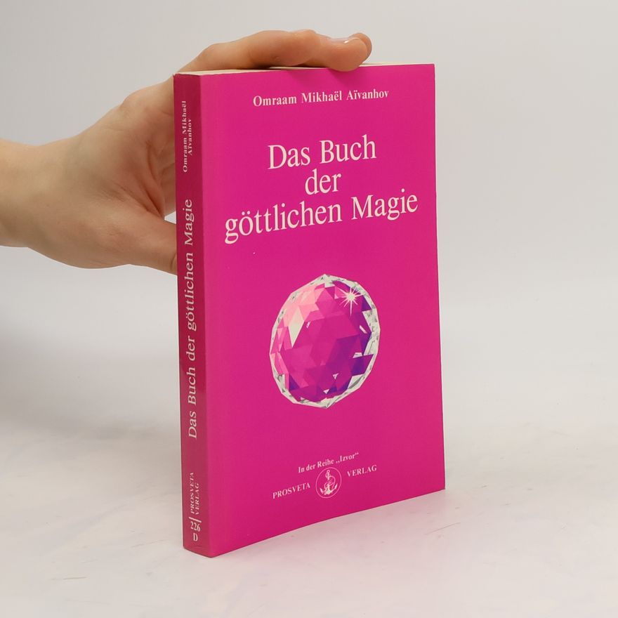 Omraam Mikhaël Aivanhov Das Buch der göttlichen Magie