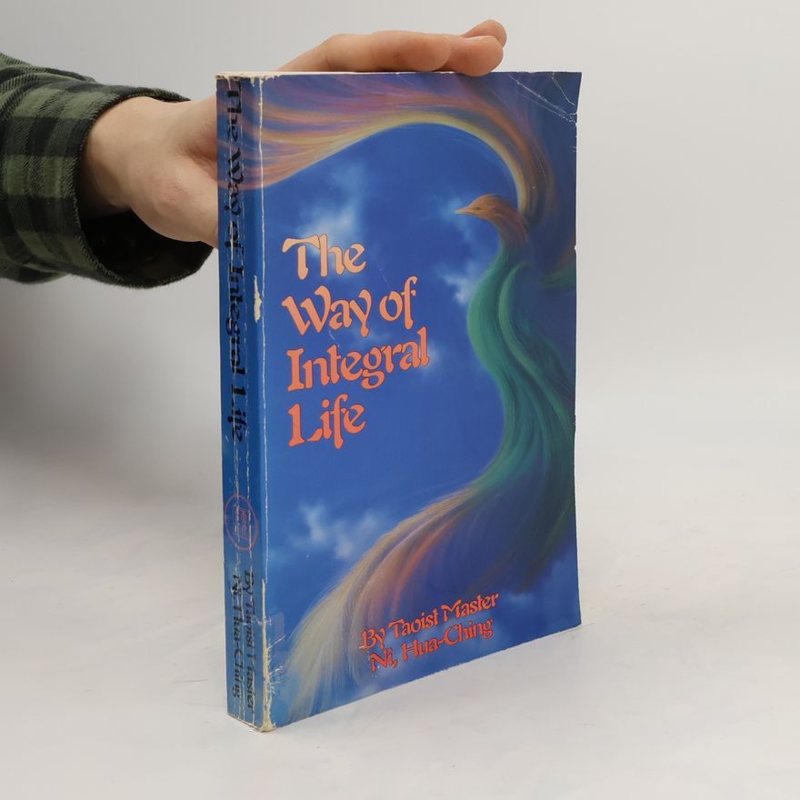 Hua-Ching Ni The Way of Integral life