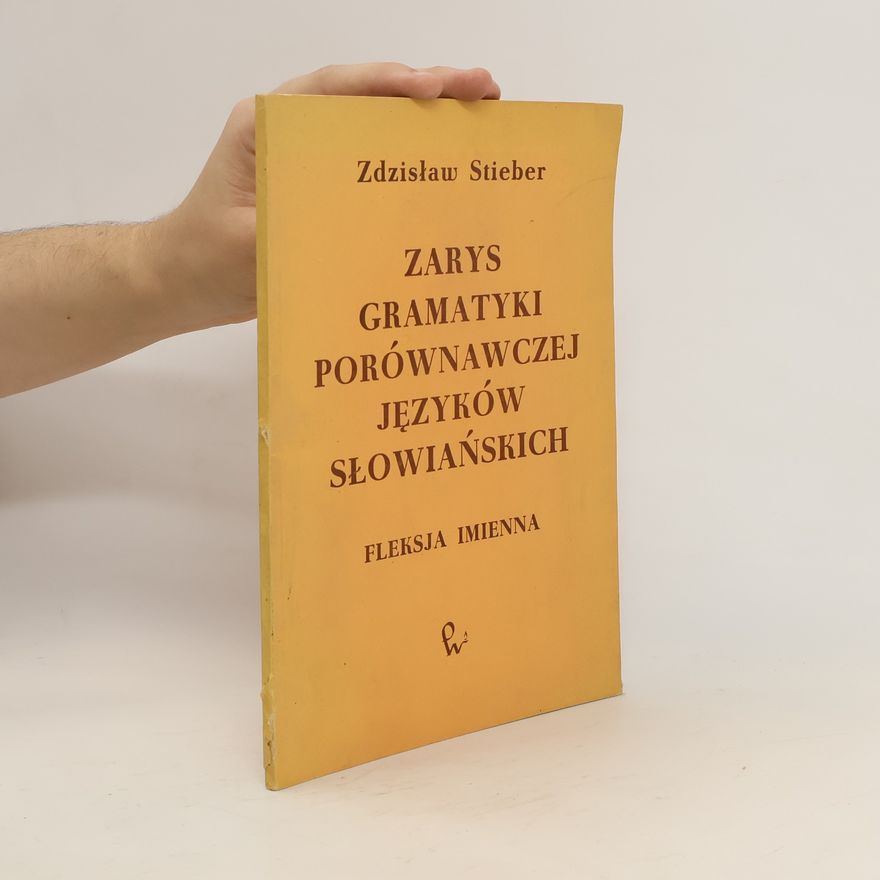 Zdzisław Stieber Zarys gramatyki porównawczej języków słowiańskich