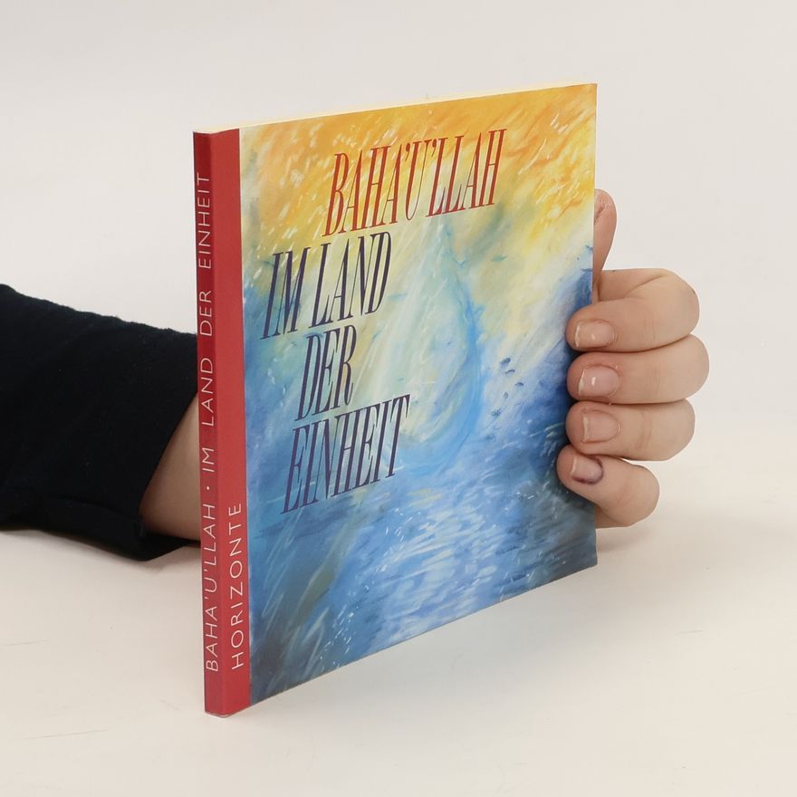 Baháʼu'lláh Im Land der Einheit