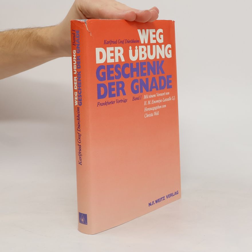 Karlfried Graf Dürckheim Weg der Übung - Geschenk der Gnade